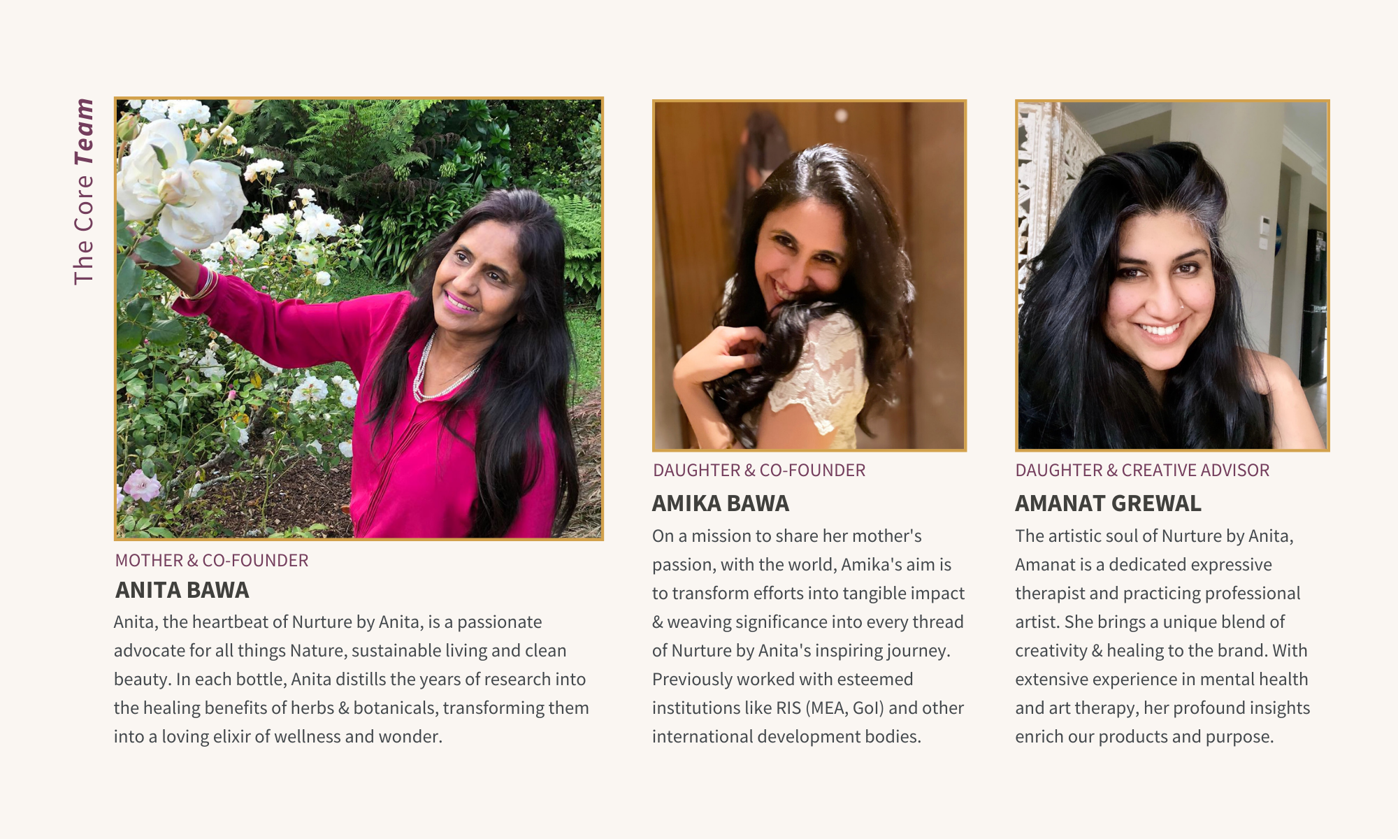 Our Team of Mother & Daughters all bringing in their unique experiences and expertise - from botanical sciences to sustainable development to art therapy, this trio is the love and dedication behind what is Nurture by Anita